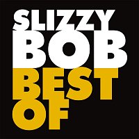 Slizzy Bob – Slizzy Bob Best Of
