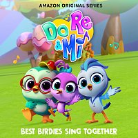 Do, Re & Mi: Best Birdies Sing Together [Music From The Amazon Original Series]