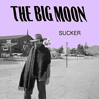 The Big Moon – Sucker