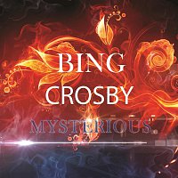 Bing Crosby – Mysterious