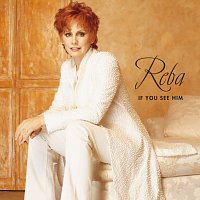 Reba McEntire – If You See Him