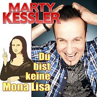 Marty Kessler – Du bist keine Mona Lisa