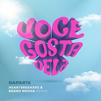 Daparte, Heartbreakers, Breno Rocha – Voce Gosta Dela [Remix]