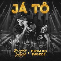 Rennan da Penha, Turma Do Pagode – Já To (Ao Vivo)