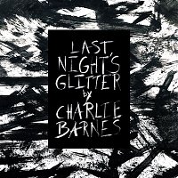 Charlie Barnes – Last Night's Glitter