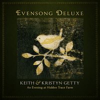 Keith & Kristyn Getty – Evensong [Deluxe / An Evening At Hidden Trace Farm]