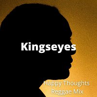 Kingseyes – Happy Thoughts (Reggae Mix)