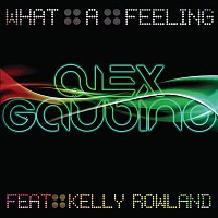 Alex Gaudino, Kelly Rowland – What A Feeling (Part 1)