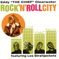 Eddy "The Chief" Clearwater, Los Straitjackets – Rock 'N' Roll City