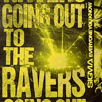 Sigma, Everyone You Know – Going Out To The Ravers