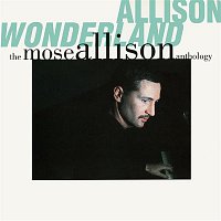 Mose Allison – Allison Wonderland: The Mose Allison Anthology