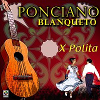 Ponciano Blanqueto – X'polita