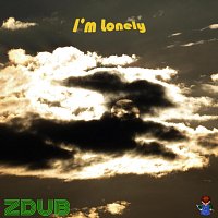 ZDub – I’m Lonely