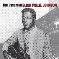 "Blind" Willie Johnson – The Essential Blind Willie Johnson