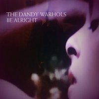 The Dandy Warhols – Be Alright
