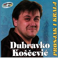 Dubravko Koščević – Prosjak i kralj