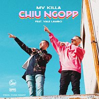 MV Killa, Vale Lambo – Chiu Ngopp