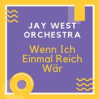 Jay West orchestra – Wenn Ich Einmal Reich Wär