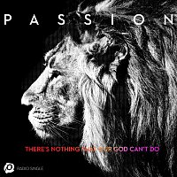 Passion, Kristian Stanfill – There’s Nothing That Our God Can’t Do [Radio Version]