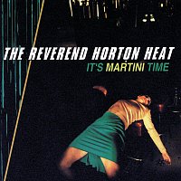 The Reverend Horton Heat – It's Martini Time