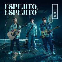 TIMO – Espejito, Espejito
