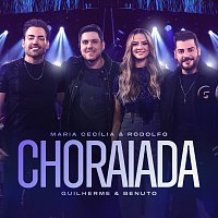 Maria Cecília & Rodolfo, Guilherme & Benuto – Choraiada [Ao Vivo]