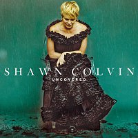 Shawn Colvin – Uncovered