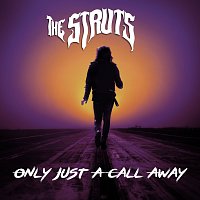 The Struts – Only Just A Call Away