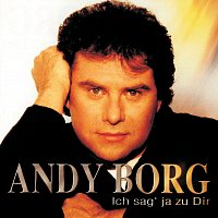 Andy Borg – Ich sag' ja zu dir