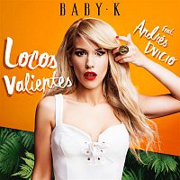 Baby K, Andrés Dvicio – Locos Valientes