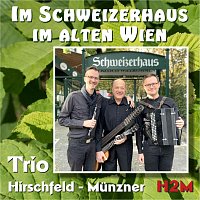Trio Hirschfeld, Munzner H2M – Im Schweizerhaus im alten Wien