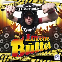 Lorenz Buffel – Abriss Charlie (Gib Dir)