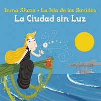 Inma Shara – La Isla De Los Sonidos: La Ciudad Sin Luz