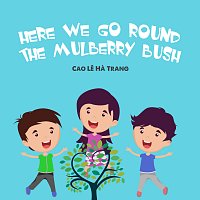 Cao Le Ha Trang, LalaTv – Here We Go Round The Mulberry Bush