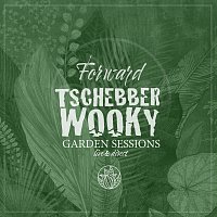 Tschebberwooky – Forward (Garden Sessions Live & Direct)