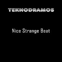 Teknodramos – Nice Strange Beat