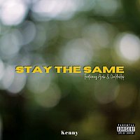 Kenny, Asahi, Oneldoublep – Stay The Same