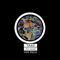 Vin Deca – Take my Hand