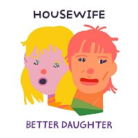 Housewife – Better Daughter