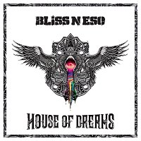 Bliss n Eso – House Of Dreams