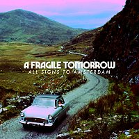 A Fragile Tomorrow – All Signs To Amsterdam