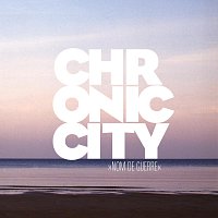 Chronic City – Nom De Guerre