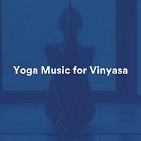 Různí interpreti – Yoga Music for Vinyasa