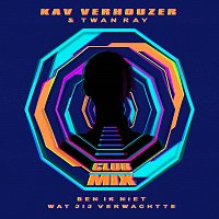 Kav Verhouzer, Twan Ray – Ben Ik Niet Wat Jij Verwachtte [Club Mix]