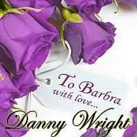 Danny Wright – To Barbra, With Love