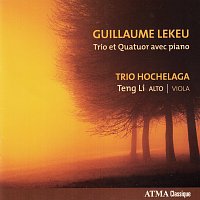 Trio Hochelaga, Teng Li – Lekeu: Trio et Quatuor avec piano