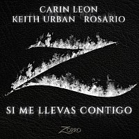Carin Leon, Keith Urban, Rosario – Si Me Llevas Contigo [Banda Sonora Original de la serie "Zorro"]