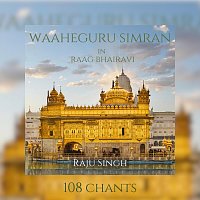 Raju Singh – Waaheguru Simran - Raag Bhairavi (108 Chants)
