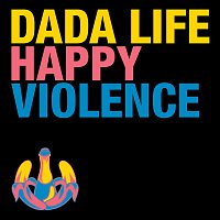 Dada Life – Happy Violence