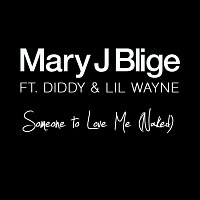 Mary J. Blige, Diddy, Lil Wayne – Someone To Love Me (Naked)